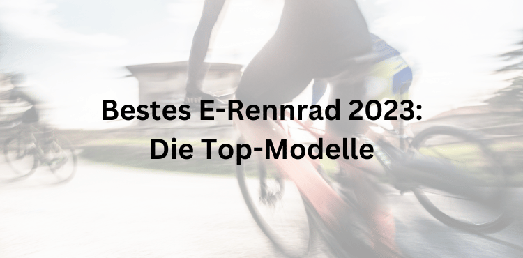 Bestes E-Rennrad 2023: Die Top-Modelle